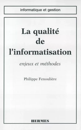 La qualité de l'informatisation: enjeux et méthodes
