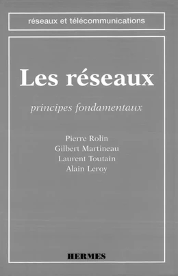 Les réseaux: Principes fondamentaux (coll. Réseaux et télécommunications)