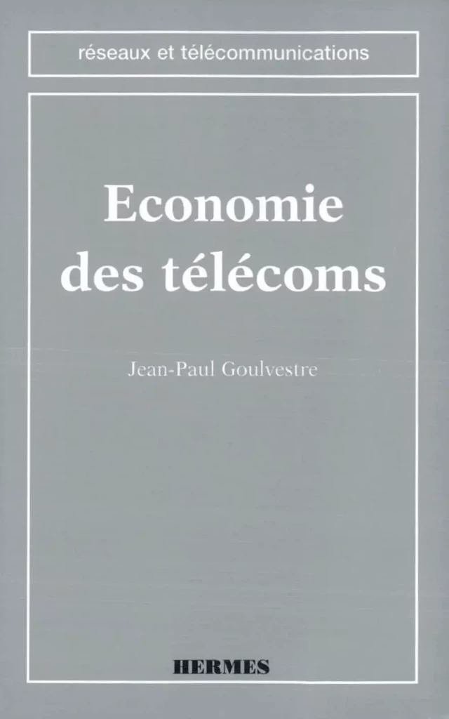 Economie des télécoms (coll. Réseaux et télécommunications) -  GOULVESTRE - Hermès Science