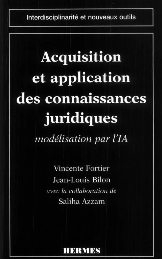 Acquisition et application des connaisances juridiques : modélisation par l'IA (Coll. interdisciplinarité et nouveaux outils) -  FORTIER - Hermès Science