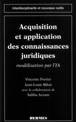 Acquisition et application des connaisances juridiques : modélisation par l'IA (Coll. interdisciplinarité et nouveaux outils)