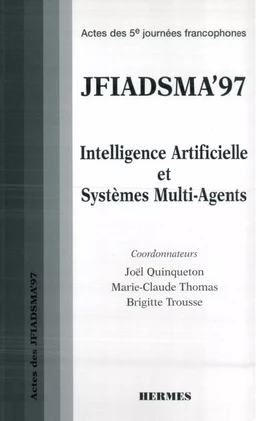 JFIADSMA'97 :intelligence artificielle et systèmes multi agents (Actes des 5è Journées francophones)