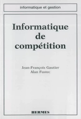 Informatique de compétition (coll. Informatique et gestion)