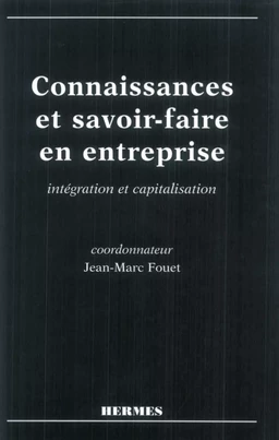 Connaissance et savoir-faire en entreprise, intégration et capitalisation