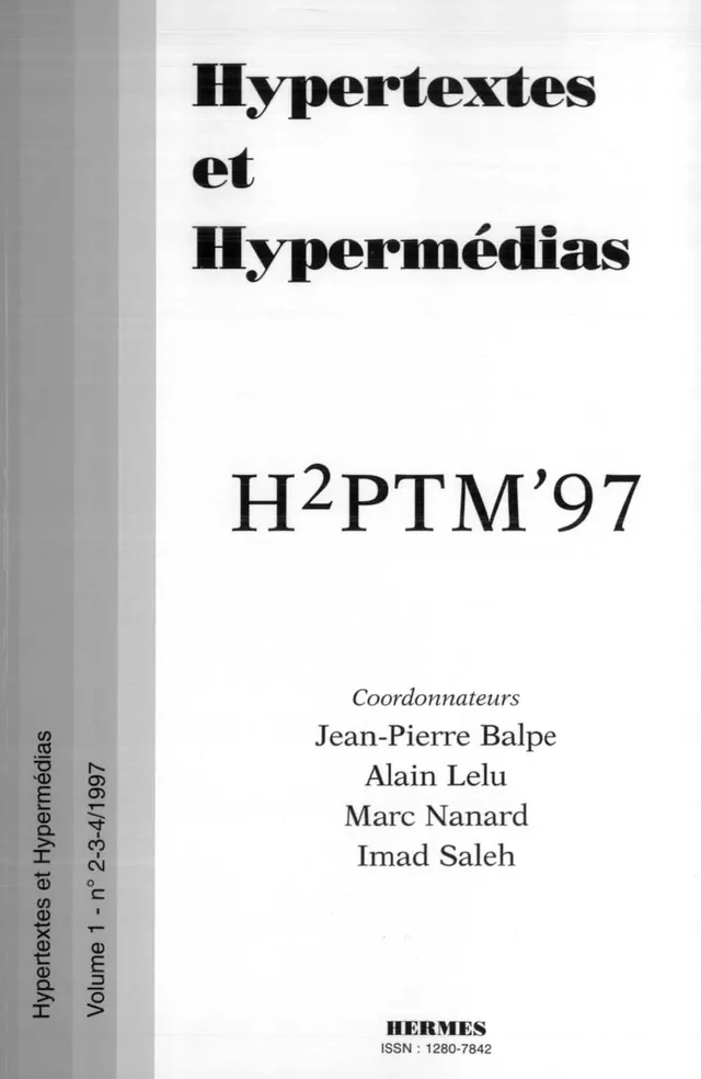 H2PTM'97 : Actes de la 4e conférence int Hypertextes et hypermédias : réalisation, outils & méthodes vol.1 n° 2-3-4 - Jean-Pierre BALPE, Alain LELU, Fabrice Papy, Imad SALEH - Hermès Science