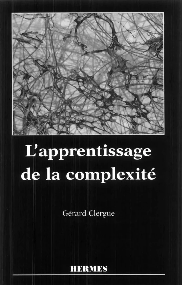 L'apprentissage de la complexité (coll. Systèmes complexes) -  CLERGUE - Hermès Science