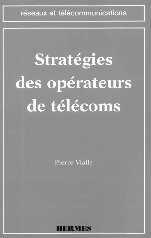 Stratégies des opérateurs de télécoms (coll. Réseaux et télécommunications) -  VIALLE - Hermès Science