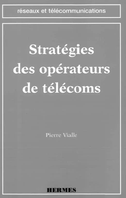 Stratégies des opérateurs de télécoms (coll. Réseaux et télécommunications)