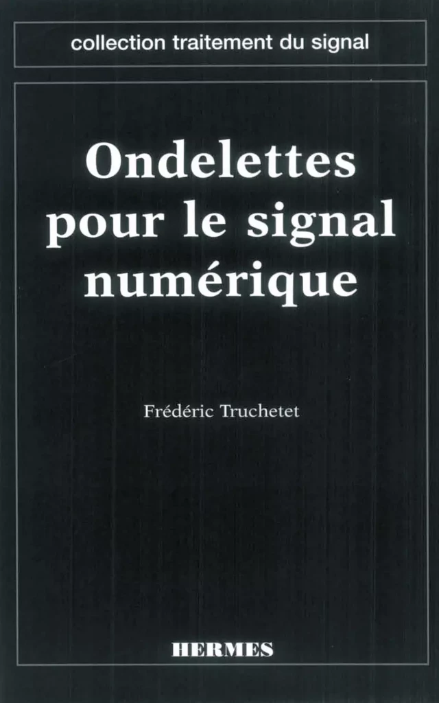 Ondelettes pour le signal numérique (coll. Traitement du signal) - Frédéric TRUCHETET - Hermès Science