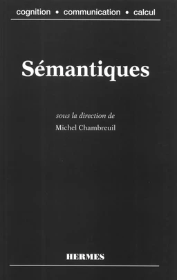 Sémantiques (coll. Cognition, communication, calcul)