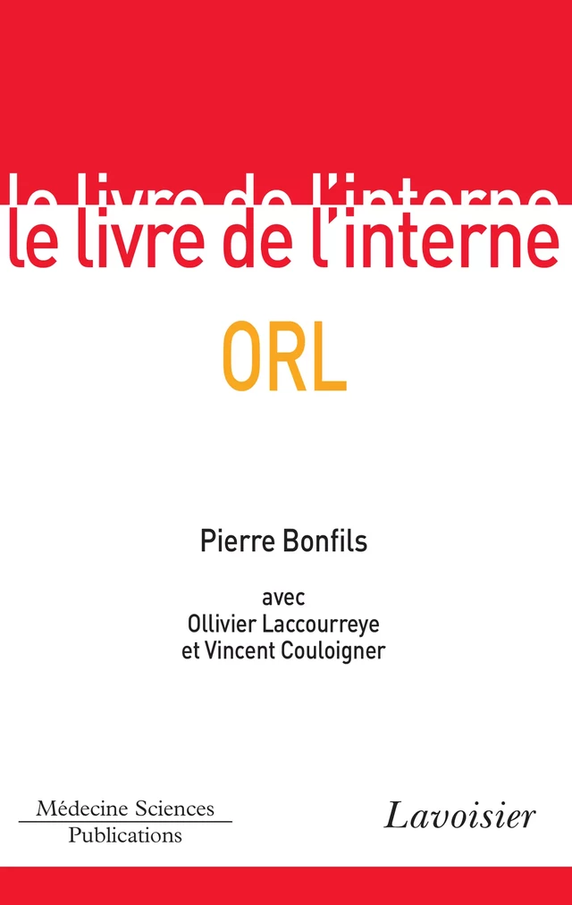Le livre de l'interne - ORL - Pierre Bonfils, Olivier Laccourreye, Vincent Couloigner - Médecine Sciences Publications