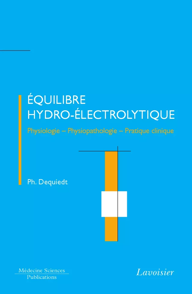 Equilibre hydro-électrolytique - Philippe Dequiedt - Médecine Sciences Publications