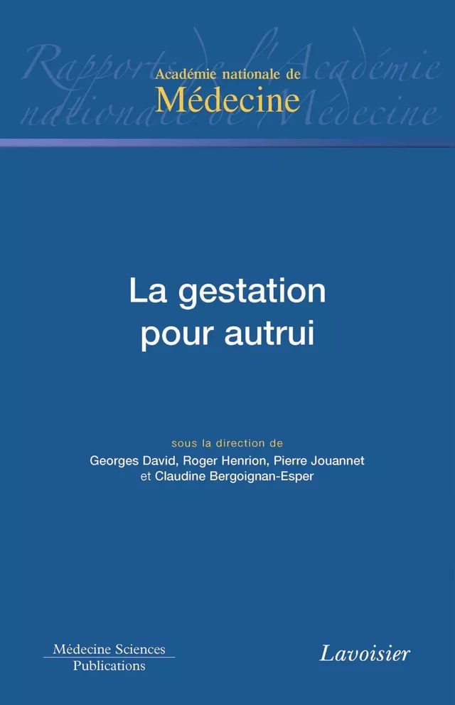 La gestation pour autrui - Georges David, Roger Henrion, Pierre JOUANNET, Claudine BERGOIGNAN-ESPER - Médecine Sciences Publications