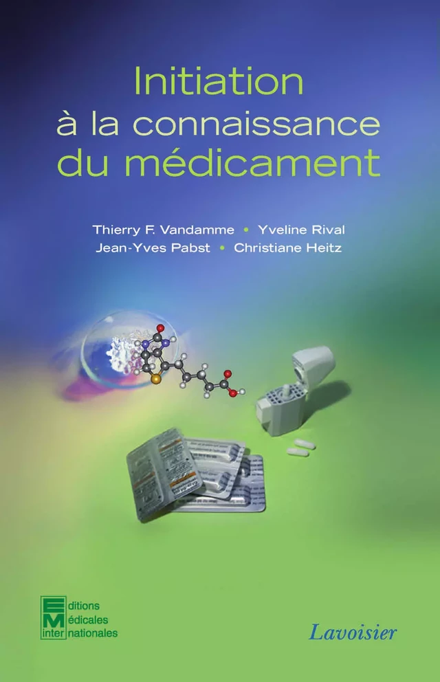 Initiation à la connaissance du médicament - Vandamme Thierry F., Yveline RIVAL, Jean-Yves Pabst, Christiane Heitz - Tec & Doc