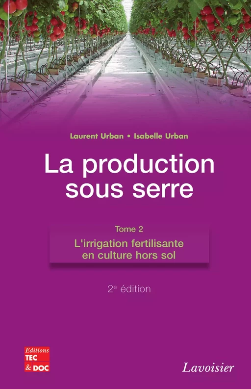 Production sous serre - tome 2 - Laurent URBAN, Isabelle URBAN - Tec & Doc