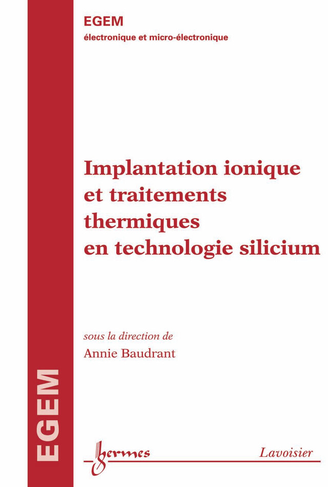 Implantation ionique et traitements thermiques en technologie silicium - Annie BAUDRANT - Hermes Science