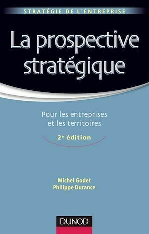 La prospective stratégique - 2e éd. - Michel Godet, Philippe Durance - Dunod