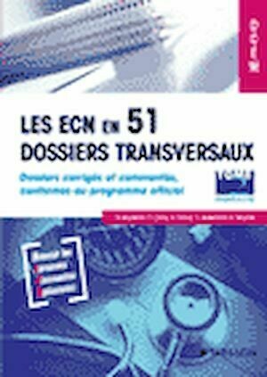 Les ECN en 51 dossiers transversaux. Tome 2 - Olivier Bustarret, Xavier Cahu, Vibol Chhor, Julien Josserand, Hélène Wucher - Masson