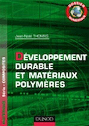 Dossier Numérique - Développement durable et matériaux polymères - Jean-Noël Thomas - Dunod