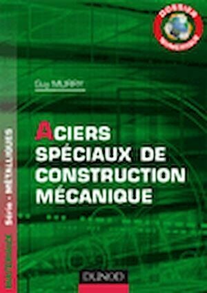 Dossier Numérique - Les aciers spéciaux de construction mécanique - Guy Murry - Dunod