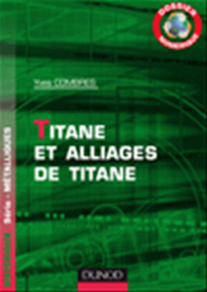 Dossier Numérique - Titane et alliages de titane - Yves Combres - Dunod