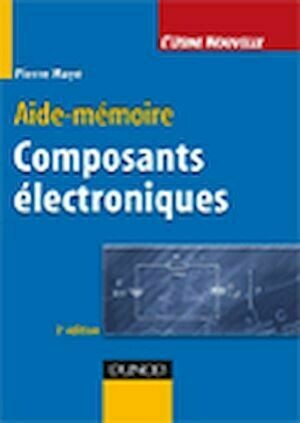 Aide-mémoire - Composants électroniques 3e édition - Pierre Mayé - Dunod
