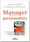 Manager selon les personnalités. les neurosciences au secours de la motivation - J. Fradin, F. Le Moullec - Éditions d'Organisation
