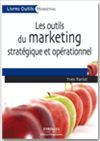 Les outils du marketing stratégique et opérationnel  - Yves Pariot - Eyrolles