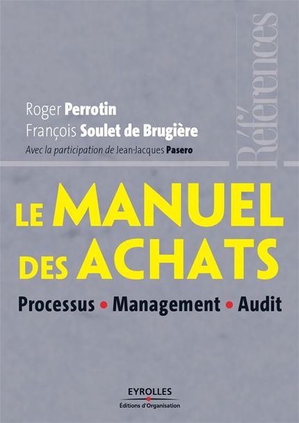 Le manuel des achats - Roger Perrotin, Jean-Jacques Pasero, François Soulet de Brugière - Éditions d'Organisation