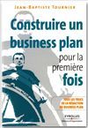 Construire un business plan pour la première fois - Jean-Baptiste Tournier - Éditions d'Organisation
