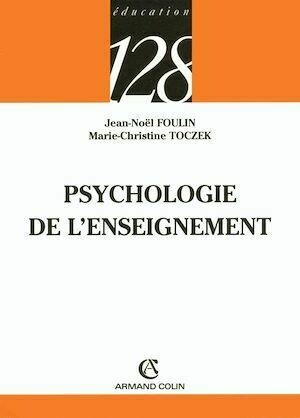Psychologie de l'enseignement - Jean-Noël Foulin, Marie-Christine Toczek - Armand Colin