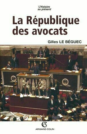 La République des avocats - Gilles Le Beguec - Armand Colin