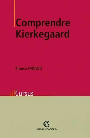 Comprendre Kierkegaard - France Farago - Armand Colin