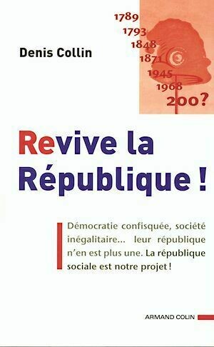 Revive la République ! - Denis Collin - Armand Colin