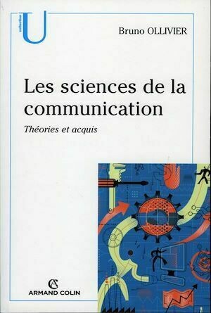 Les sciences de la communication - Bruno Ollivier - Armand Colin