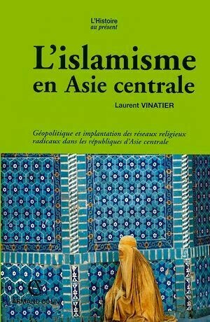 L'islamisme en Asie centrale - Laurent Vinatier - Armand Colin