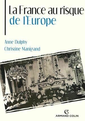 La France au risque de l'Europe - Anne Dulphy, Christine Manigand - Armand Colin