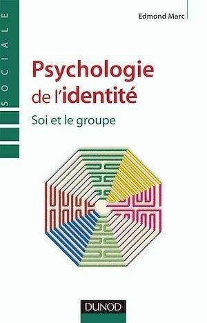 Psychologie de l'identité - Edmond Marc - Dunod