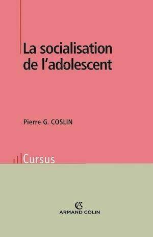 La socialisation de l'adolescent - Pierre G. Coslin - Armand Colin