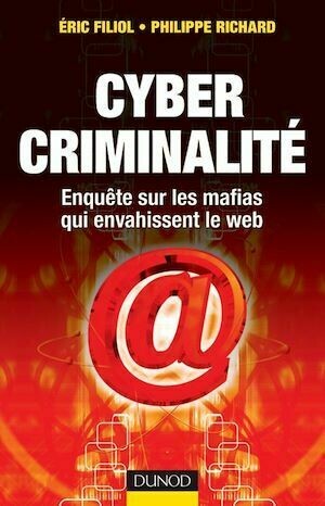 Cybercriminalité - Eric Filiol, Philippe Richard - Dunod