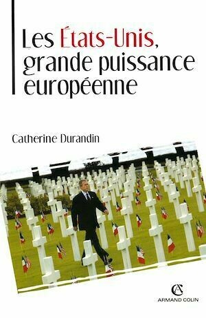 Les États-Unis, grande puissance européenne - Catherine Durandin - Armand Colin