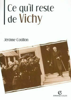 Ce qu'il reste de Vichy - Jérôme Cotillon - Armand Colin