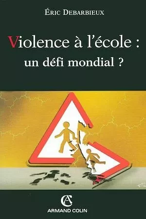 Violence à l'école : un défi mondial ? - Éric Debarbieux - Armand Colin