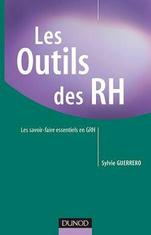 Les outils des RH - Les savoir-faire essentiels en GRH - Sylvie Guerrero - Dunod