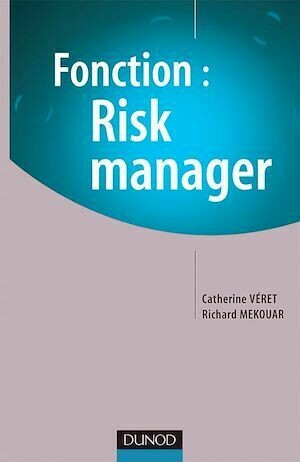 Fonction : Risk Manager - Richard Mekouar, Catherine Véret - Dunod