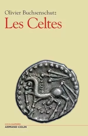 Les Celtes - Olivier Buchsenschutz - Armand Colin