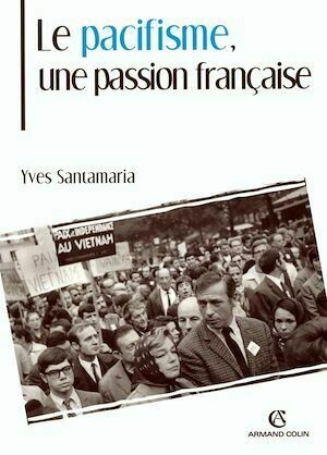 Le pacifisme, une passion française - Yves Santamaria - Armand Colin