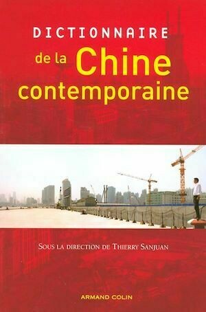 Dictionnaire de la Chine contemporaine - Thierry Sanjuan - Armand Colin