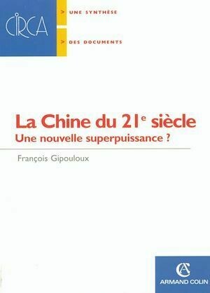 La Chine du 21e siècle - François Gipouloux - Armand Colin