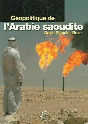 Géopolitique de l'Arabie saoudite - David Rigoulet-Roze - Armand Colin